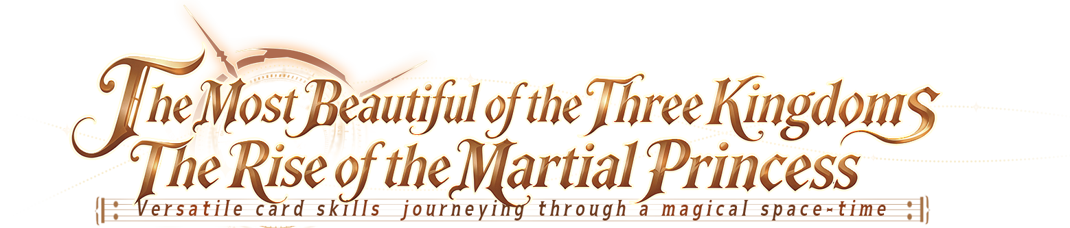 The Most Beautiful of the Three Kingdoms: The Rise of the Martial Princess. Versatile card skills, journeying through a magical space-time